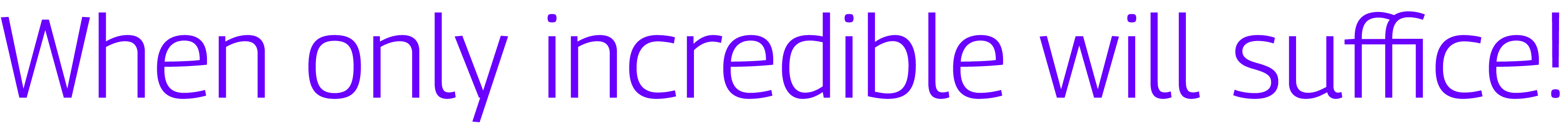 When only incredible will suffice!